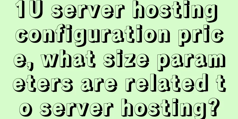 1U server hosting configuration price, what size parameters are related to server hosting?