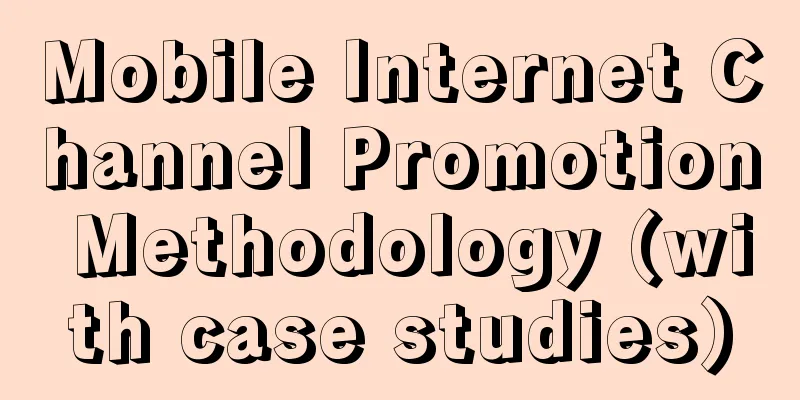 Mobile Internet Channel Promotion Methodology (with case studies)