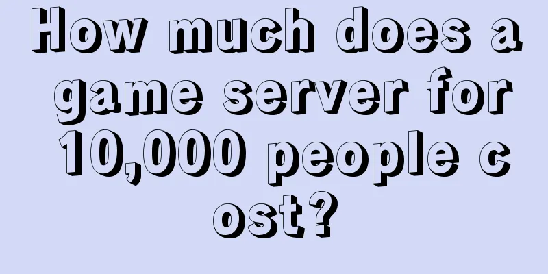 How much does a game server for 10,000 people cost?