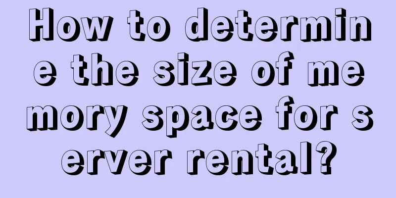 How to determine the size of memory space for server rental?