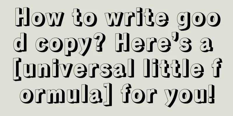 How to write good copy? Here’s a [universal little formula] for you!