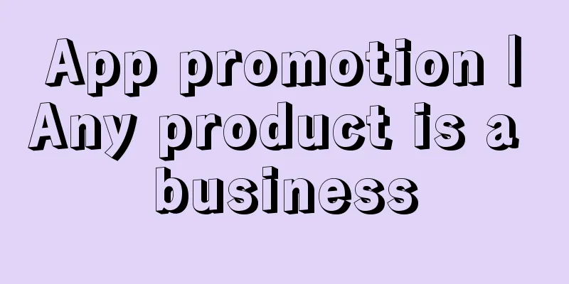 App promotion｜Any product is a business