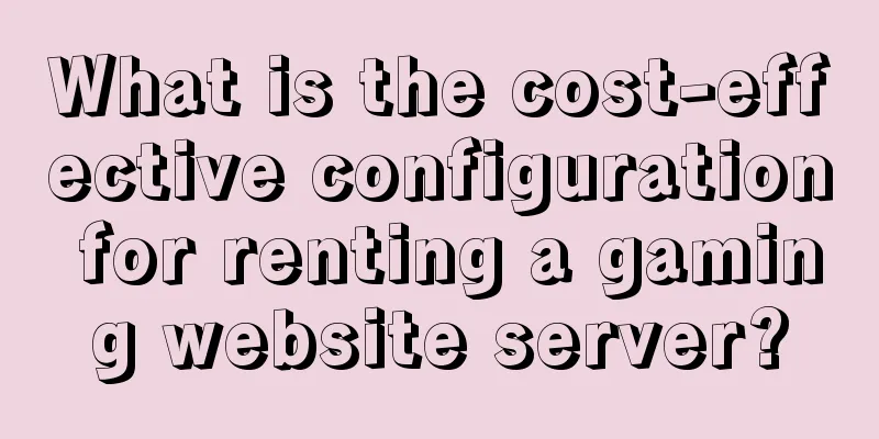 What is the cost-effective configuration for renting a gaming website server?