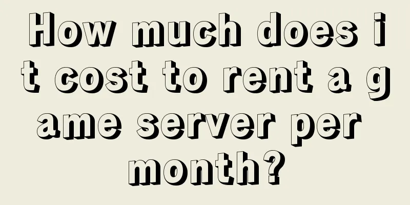 How much does it cost to rent a game server per month?