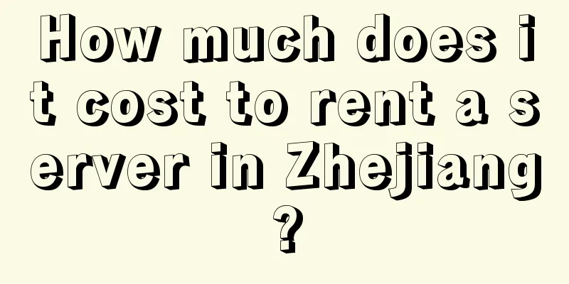 How much does it cost to rent a server in Zhejiang?