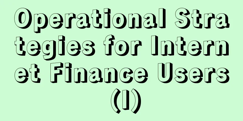 Operational Strategies for Internet Finance Users (I)