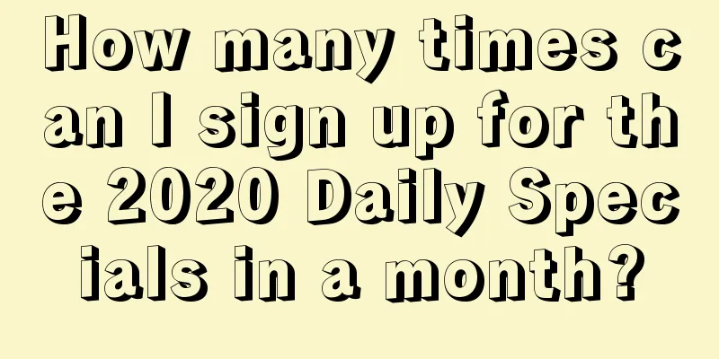 How many times can I sign up for the 2020 Daily Specials in a month?