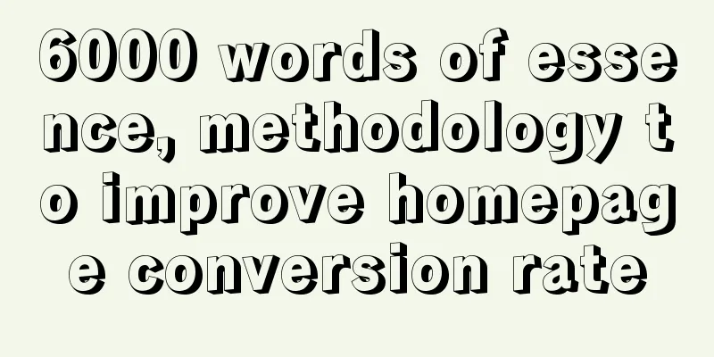 6000 words of essence, methodology to improve homepage conversion rate