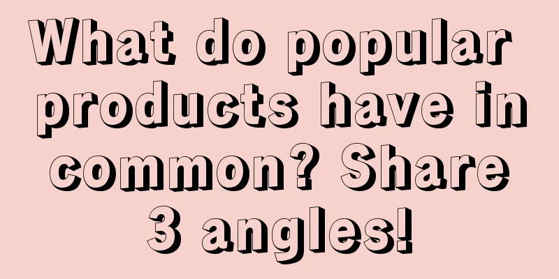 What do popular products have in common? Share 3 angles!