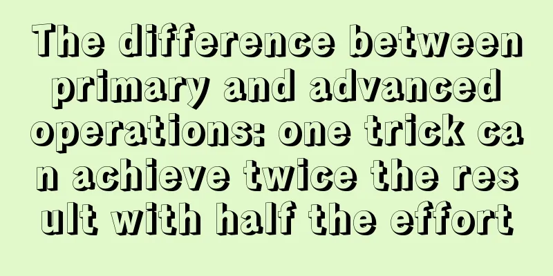 The difference between primary and advanced operations: one trick can achieve twice the result with half the effort