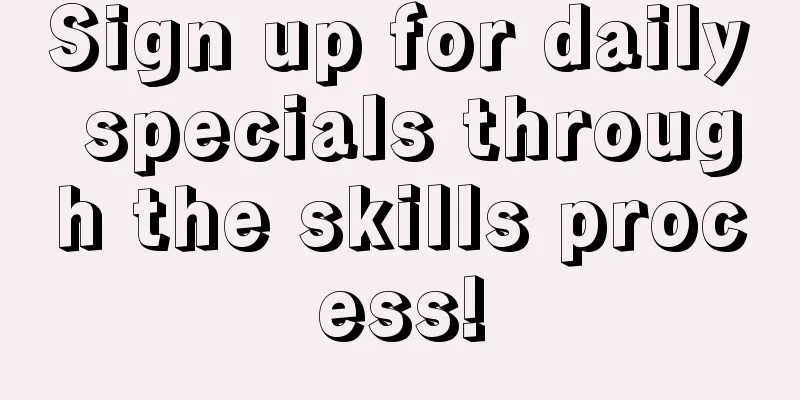 Sign up for daily specials through the skills process!