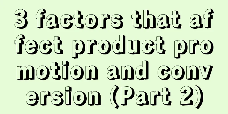 3 factors that affect product promotion and conversion (Part 2)