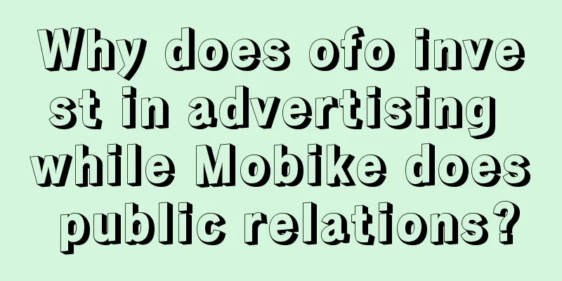 Why does ofo invest in advertising while Mobike does public relations?