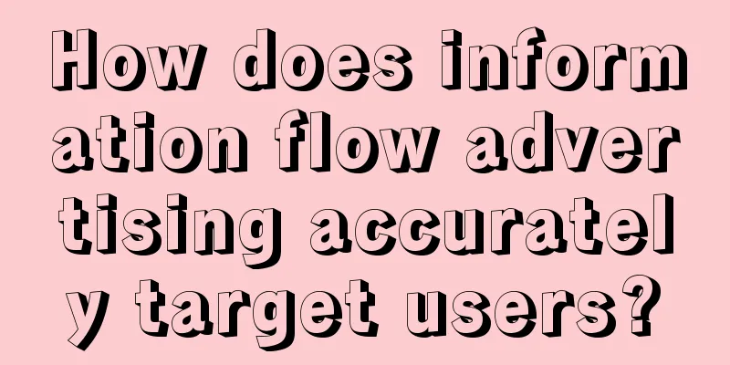 How does information flow advertising accurately target users?