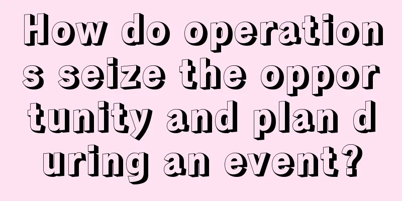 How do operations seize the opportunity and plan during an event?