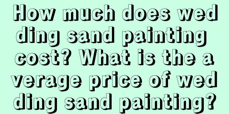 How much does wedding sand painting cost? What is the average price of wedding sand painting?