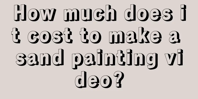 How much does it cost to make a sand painting video?