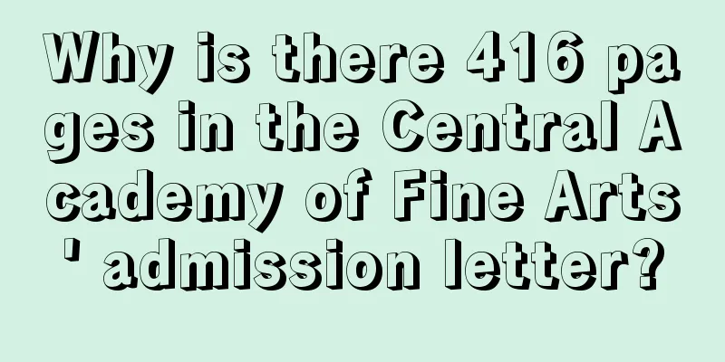 Why is there 416 pages in the Central Academy of Fine Arts' admission letter?