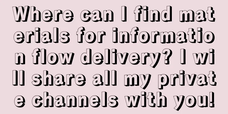 Where can I find materials for information flow delivery? I will share all my private channels with you!