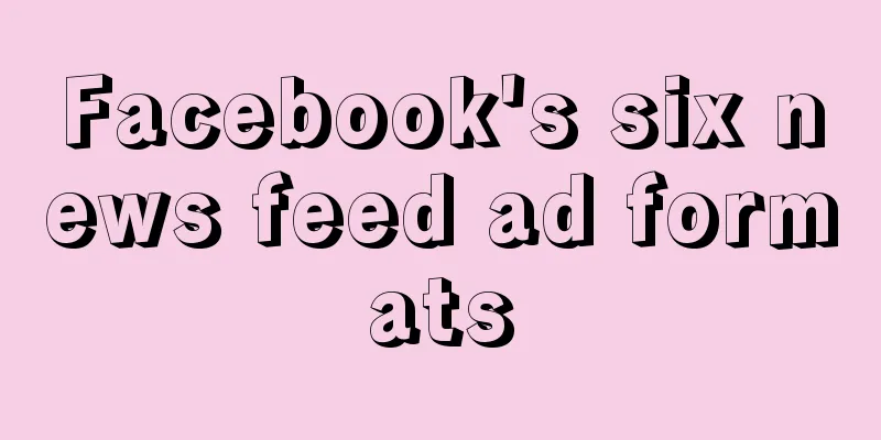 Facebook's six news feed ad formats