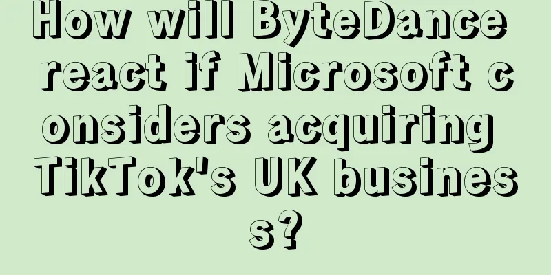 How will ByteDance react if Microsoft considers acquiring TikTok's UK business?