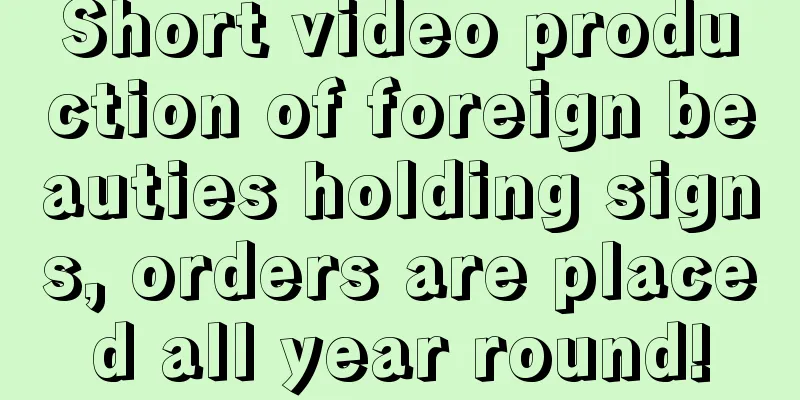 Short video production of foreign beauties holding signs, orders are placed all year round!