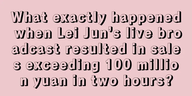 What exactly happened when Lei Jun’s live broadcast resulted in sales exceeding 100 million yuan in two hours?