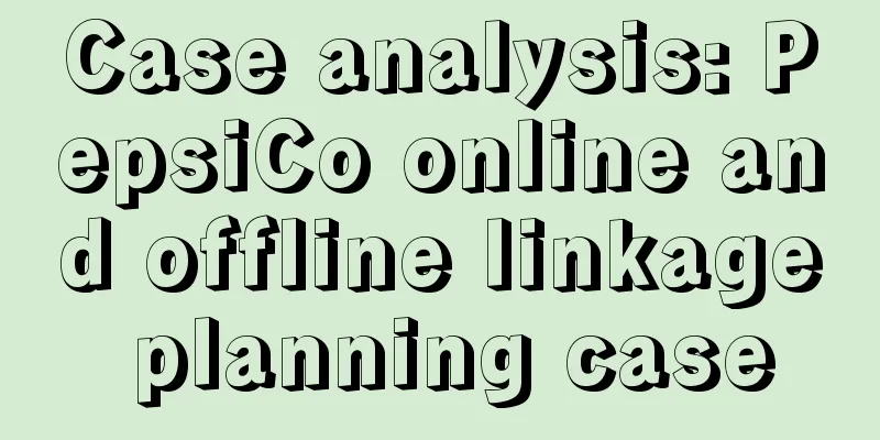 Case analysis: PepsiCo online and offline linkage planning case