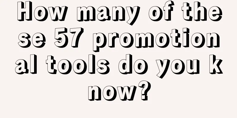 How many of these 57 promotional tools do you know?