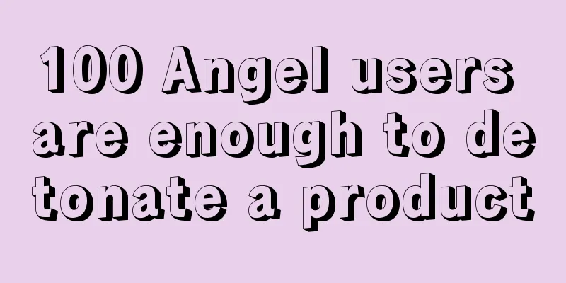 100 Angel users are enough to detonate a product