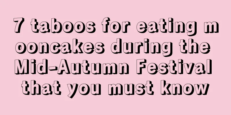 7 taboos for eating mooncakes during the Mid-Autumn Festival that you must know