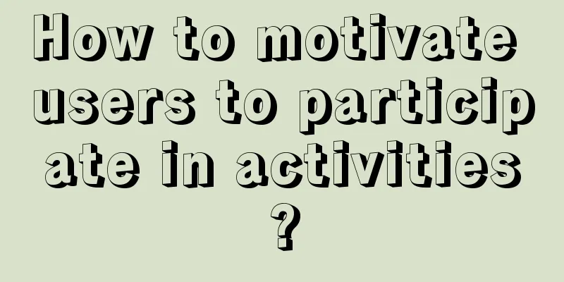 How to motivate users to participate in activities?