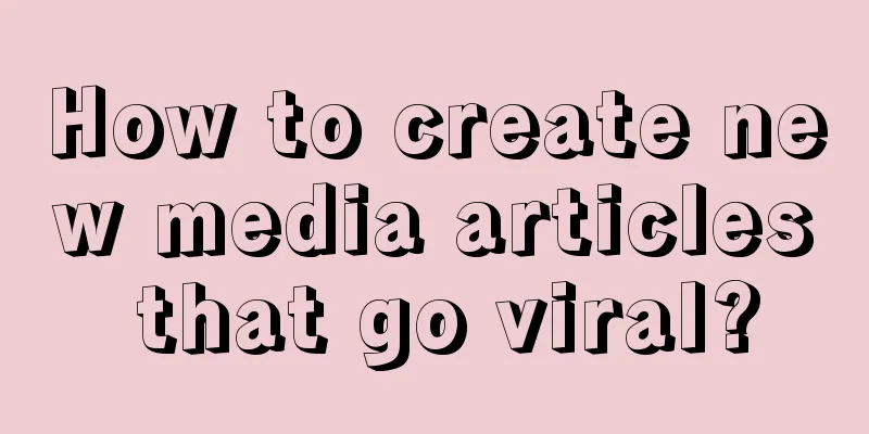 How to create new media articles that go viral?