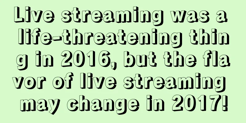 Live streaming was a life-threatening thing in 2016, but the flavor of live streaming may change in 2017!