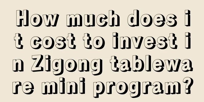 How much does it cost to invest in Zigong tableware mini program?