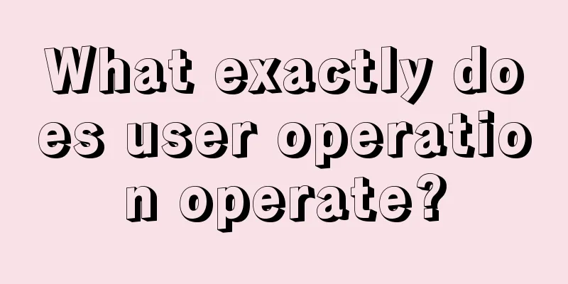 What exactly does user operation operate?