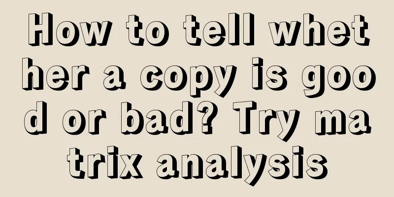 How to tell whether a copy is good or bad? Try matrix analysis