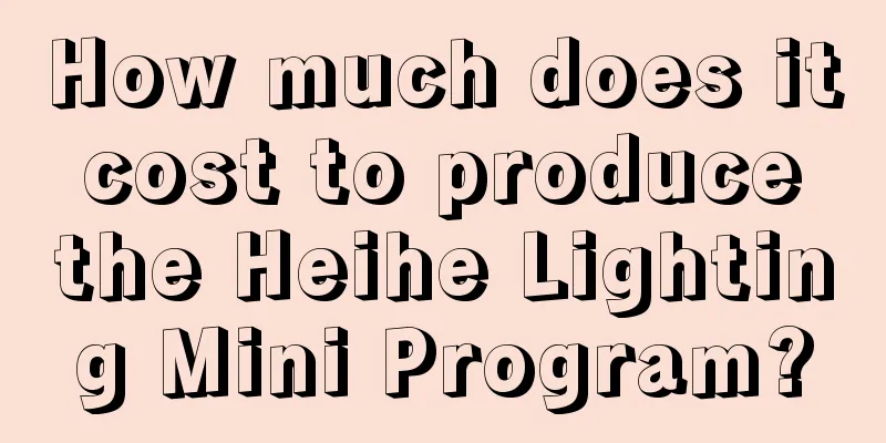 How much does it cost to produce the Heihe Lighting Mini Program?