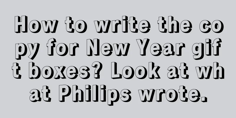 How to write the copy for New Year gift boxes? Look at what Philips wrote.