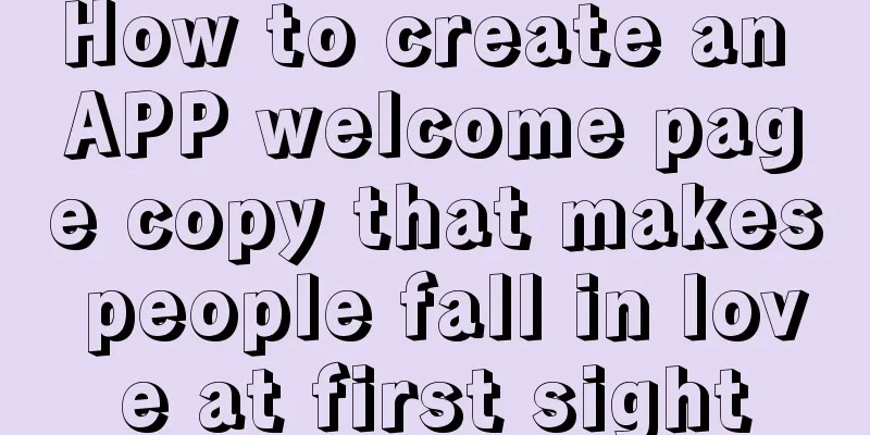 How to create an APP welcome page copy that makes people fall in love at first sight