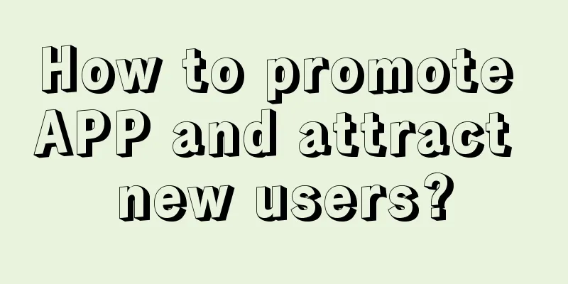 How to promote APP and attract new users?