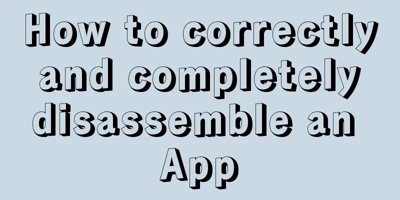 How to correctly and completely disassemble an App