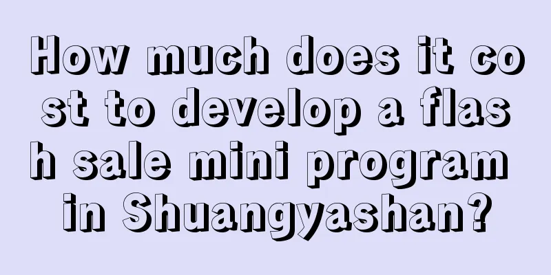 How much does it cost to develop a flash sale mini program in Shuangyashan?