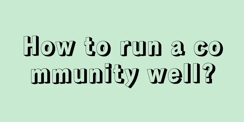 How to run a community well?