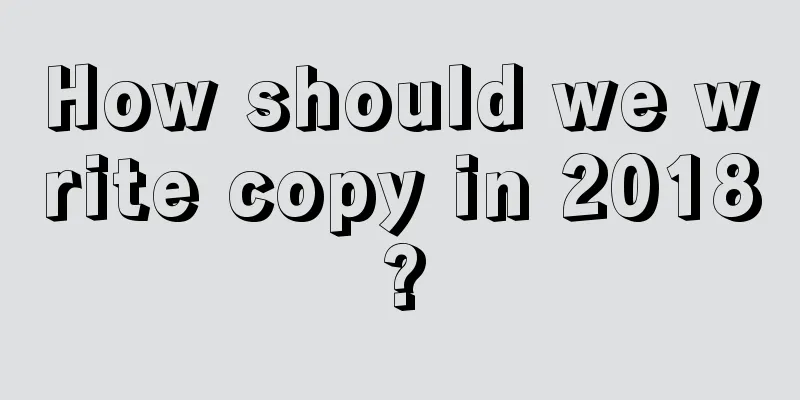 How should we write copy in 2018?