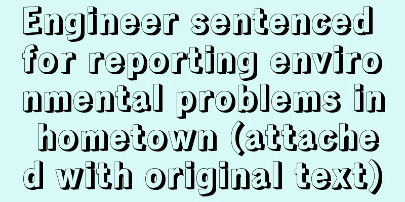 Engineer sentenced for reporting environmental problems in hometown (attached with original text)