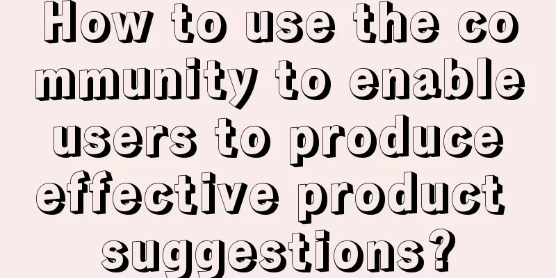 How to use the community to enable users to produce effective product suggestions?