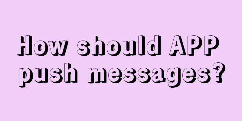 How should APP push messages?