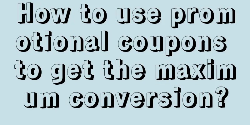 How to use promotional coupons to get the maximum conversion?