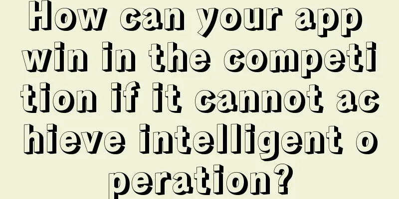 How can your app win in the competition if it cannot achieve intelligent operation?